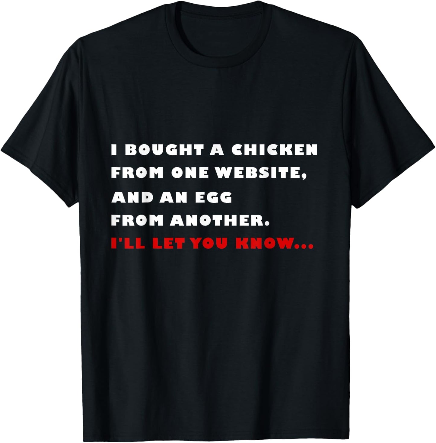 I bought a chicken from one website and an egg from another T-Shirt - T-Shirt | Black
