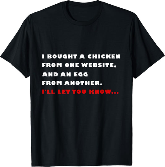 I bought a chicken from one website and an egg from another T-Shirt - T-Shirt | Black