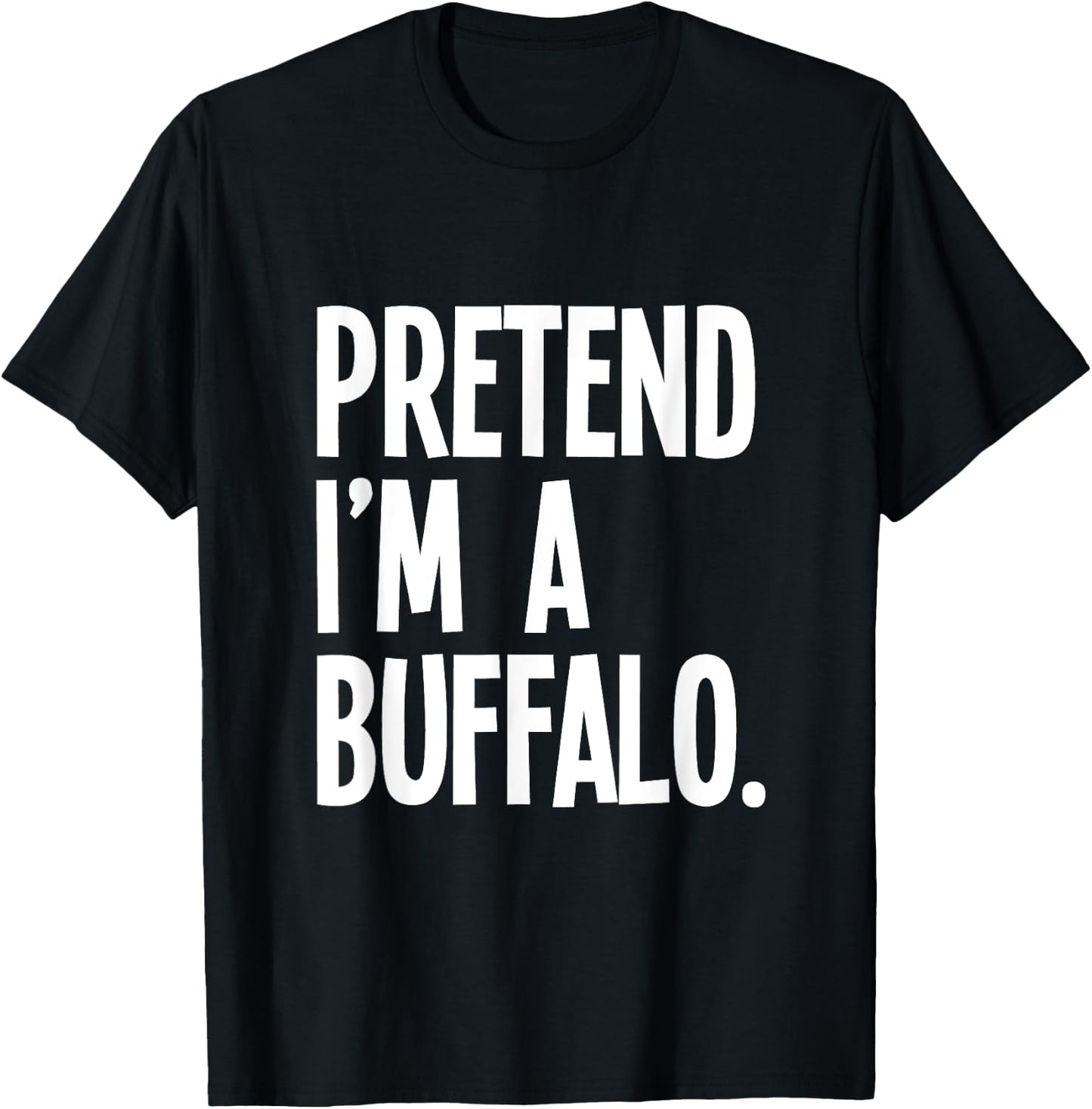 Pretend I'm A Buffalo Funny Halloween Party Costume T-Shirt - T-Shirt | Black