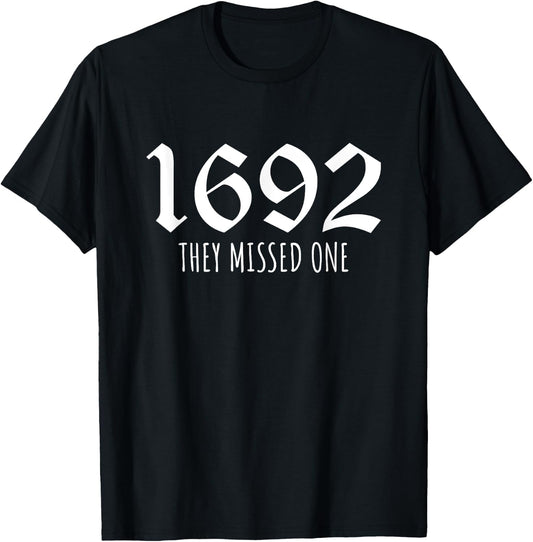 1692 They Missed One T-Shirt - T-Shirt | Black
