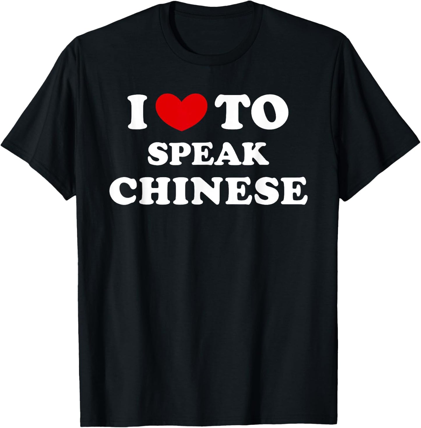 I Love To Speak Chinese, I Heart To Speak Chinese T-Shirt - T-Shirt | Black