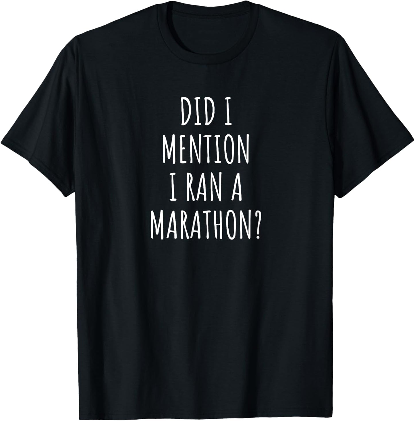 Funny Marathon Did I Mention I Ran a Marathon? T-Shirt - T-Shirt | Black