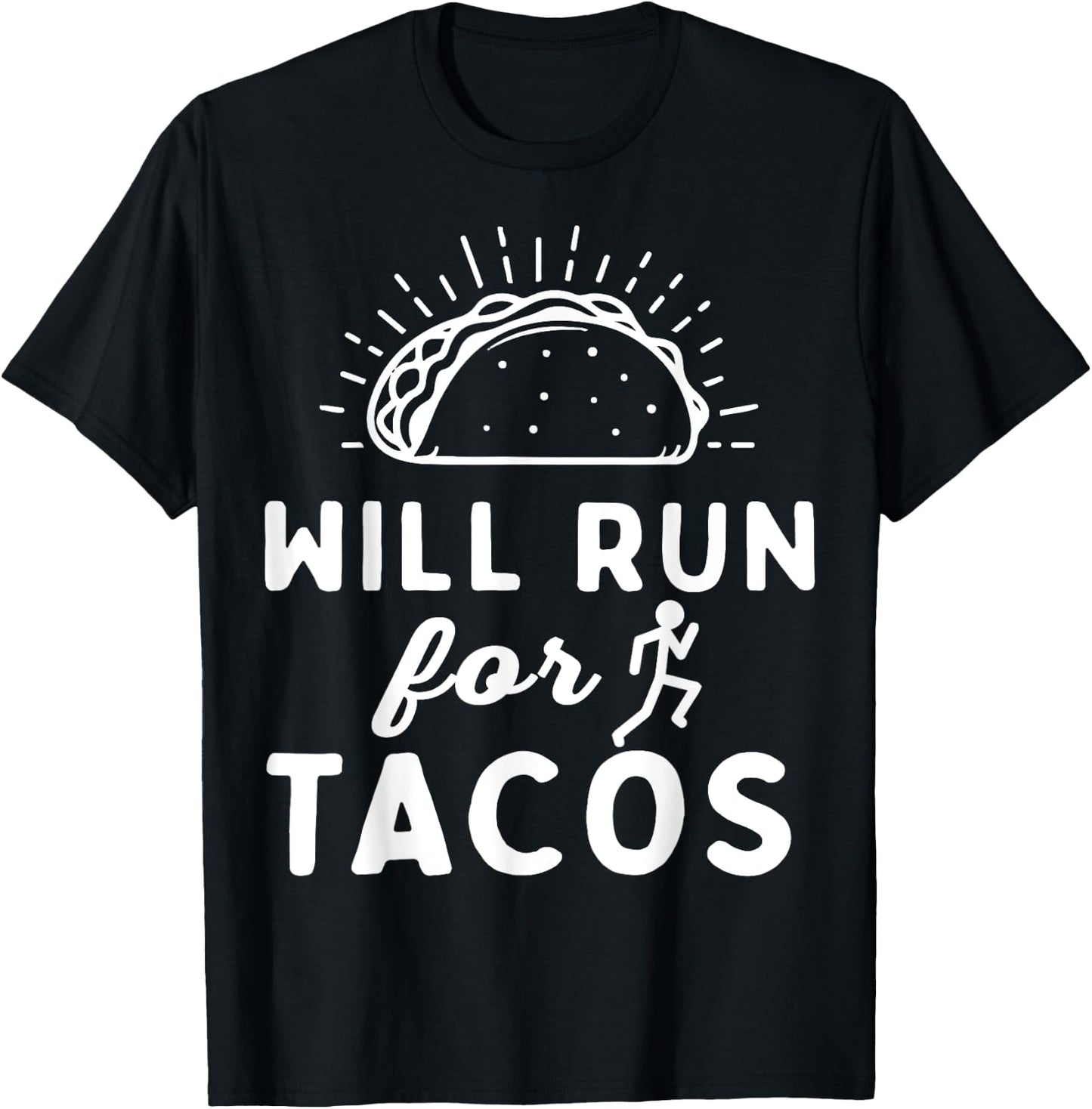 Will Run For Tacos - Motivation Fitness Life T-Shirt - T-Shirt | Black