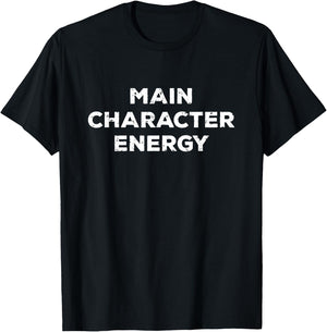 Main Character Energy - Self Care Self Love Funny Positivity T-Shirt - T-Shirt | Black
