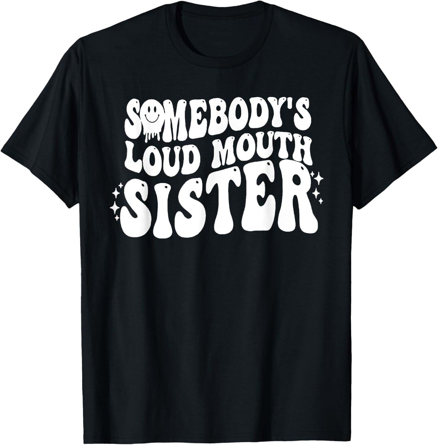 Somebody's Loud Mouth Sister T-Shirt - T-Shirt | Black