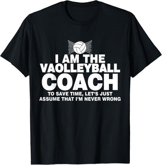 Volleyball Coach Funny Gifts Assume I'm Never Wrong T-Shirt - T-Shirt | Black