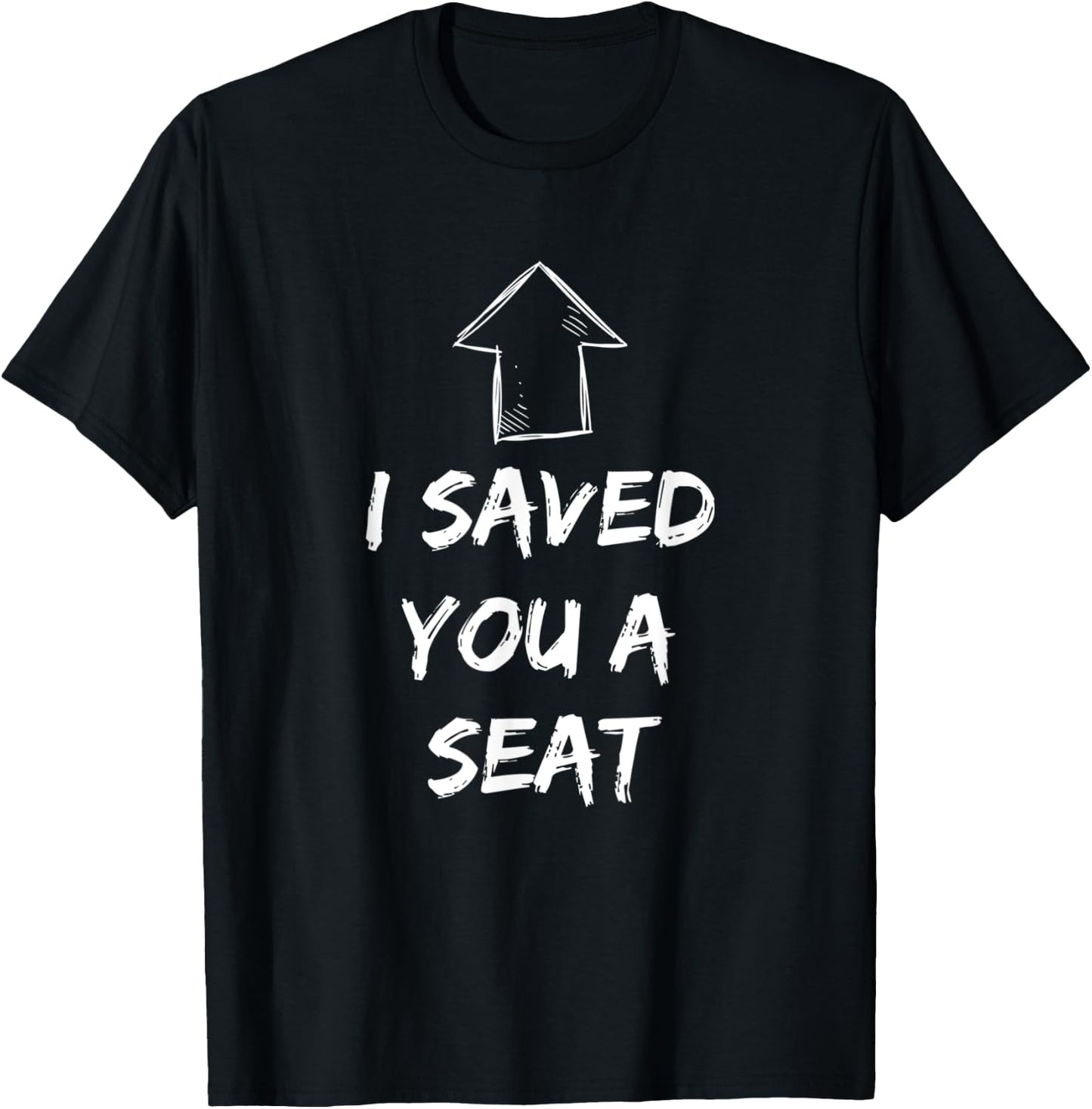I Saved You A Seat Funny Adult Humor Two Seater T-Shirt - T-Shirt | Black
