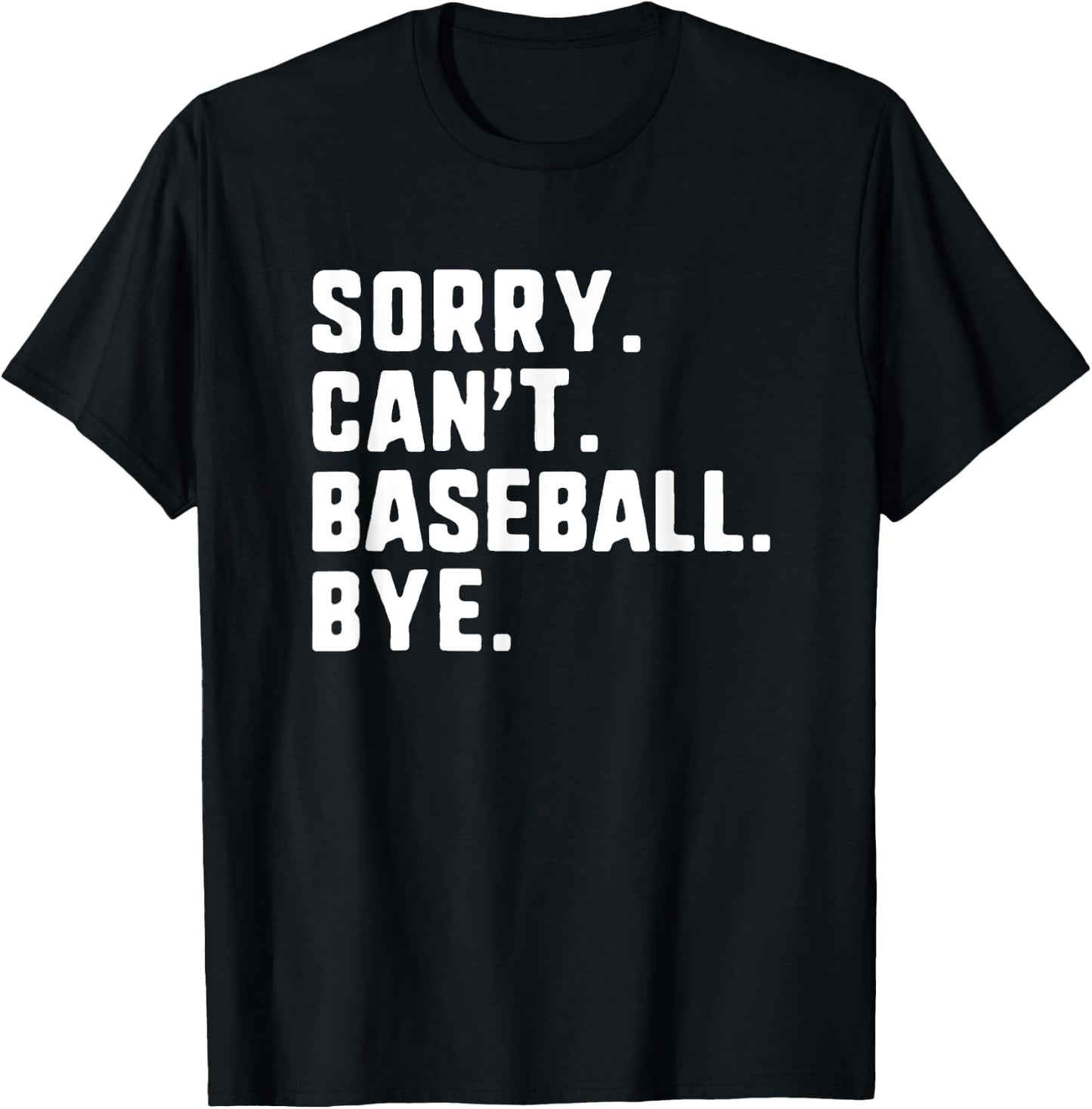 Sorry Can't Baseball Bye Funny Player T-Shirt - T-Shirt | Black