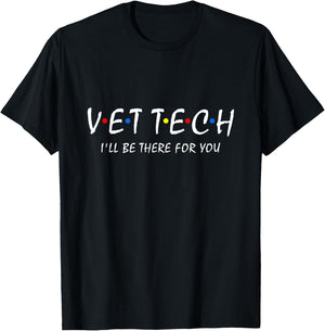 Vet Tech I'll be there for you Vet Veterinarian Veterinary T-Shirt - T-Shirt | Black