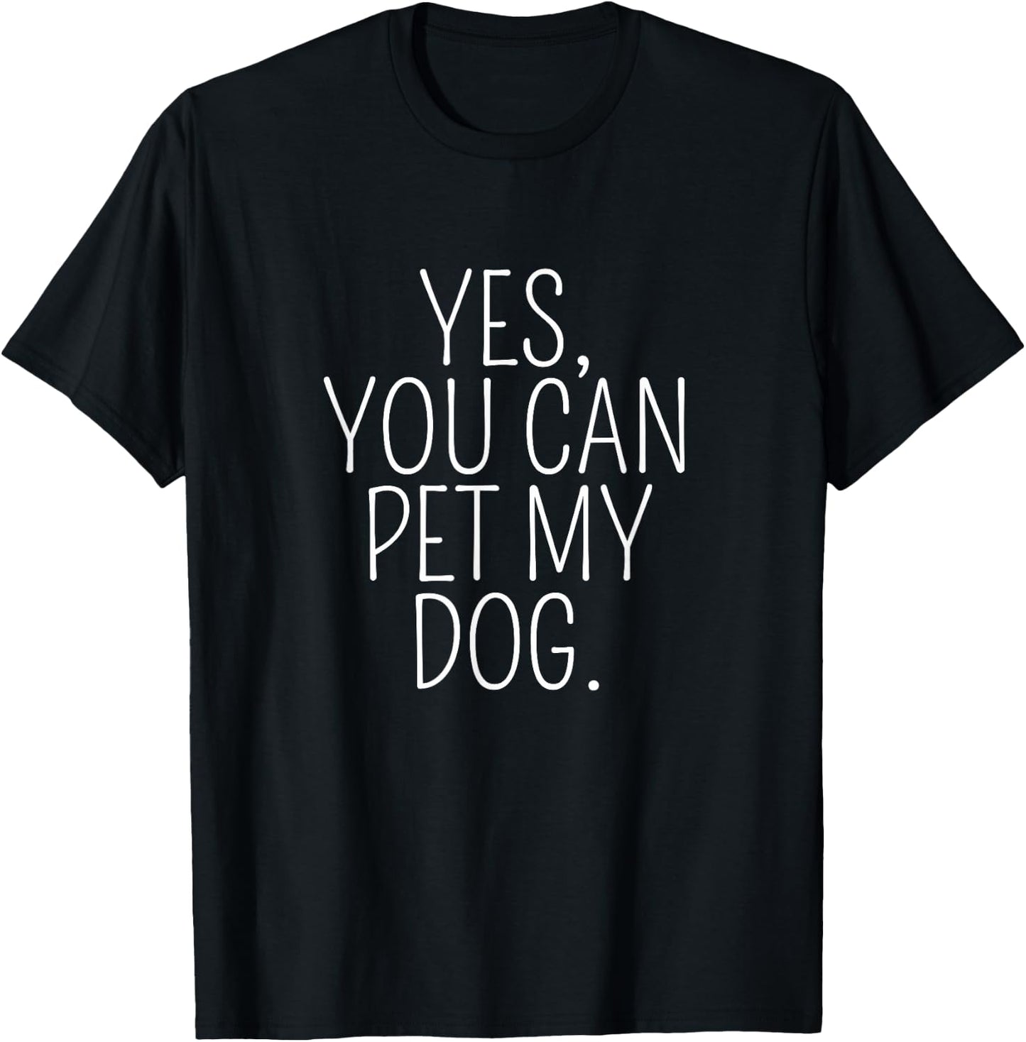 Yes You Can Pet My Dog. Puppy Dog Lover T-Shirt - T-Shirt | Black