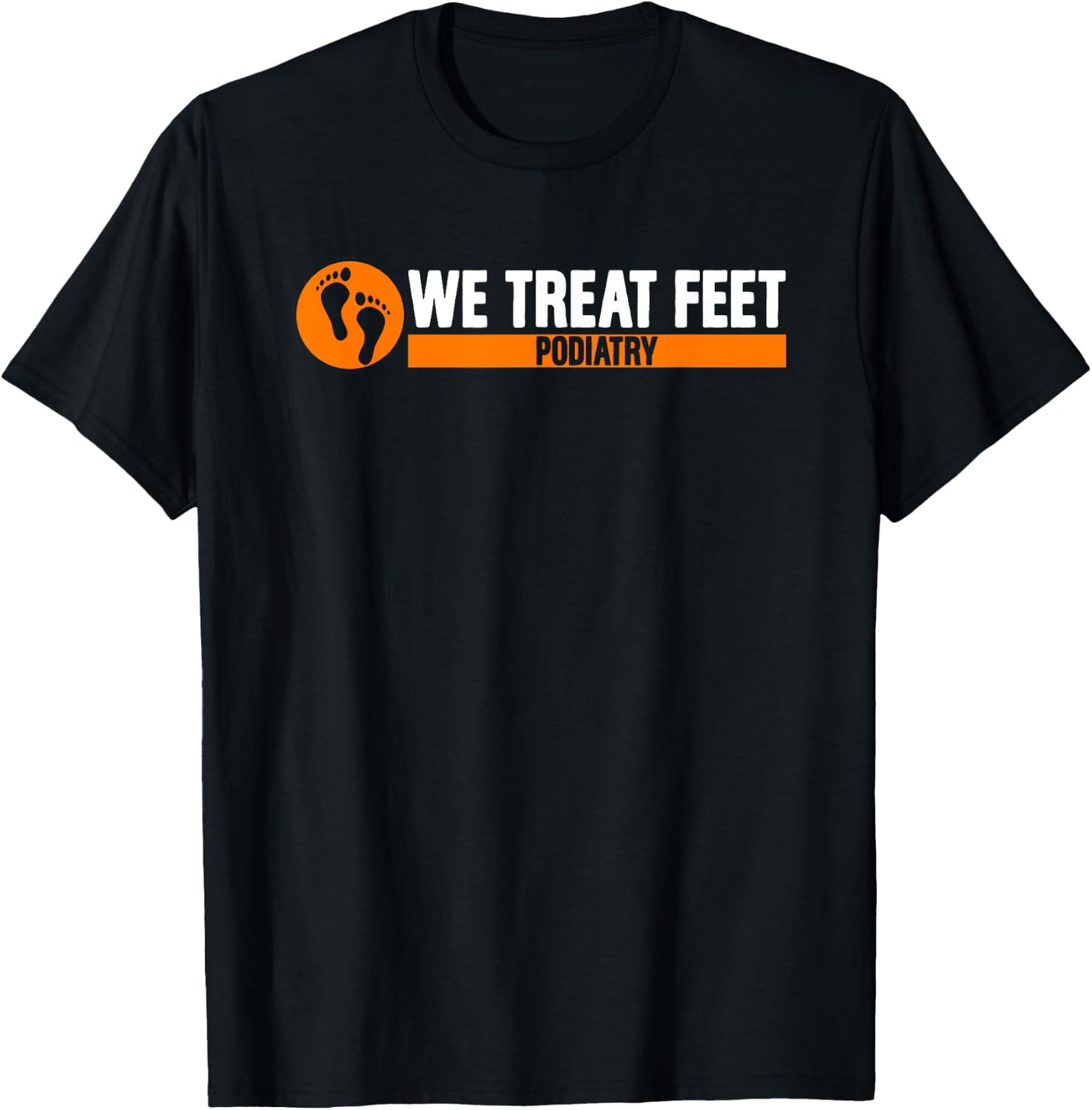 We Treat Feet Podiatry | Medicine | Foot Doctor Podiatrist T-Shirt - T-Shirt | Black
