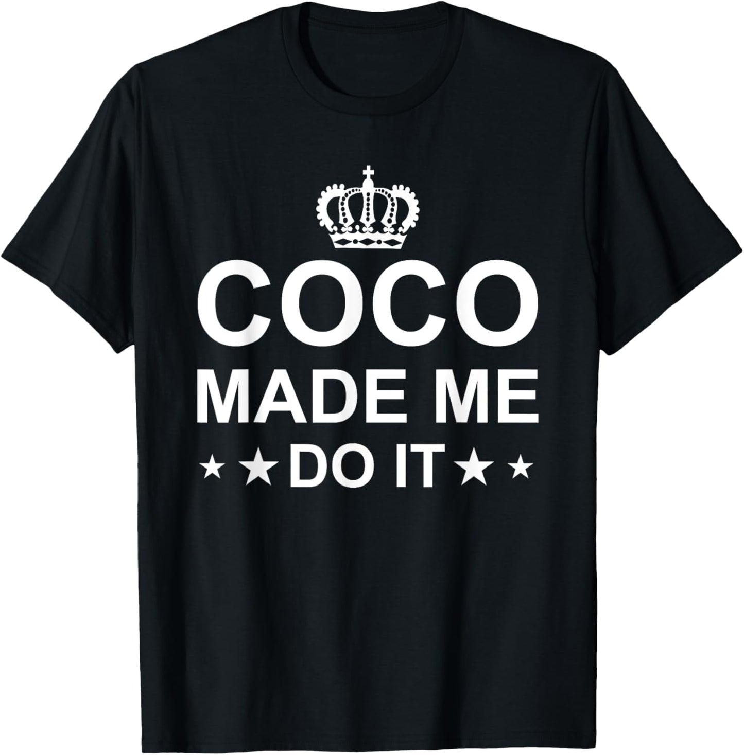 Coco Made Me Do It Fashion Lover Funny T-Shirt - T-Shirt | Black