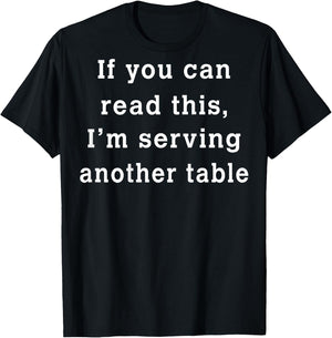 If You Can Read This I'm Serving Another Table (on back) T-Shirt - T-Shirt | Black