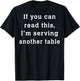 If You Can Read This I'm Serving Another Table (on back) T-Shirt - T-Shirt | Black