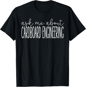 Ask Me About Cardboard Engineering Funny Cardboard Engineer T-Shirt - T-Shirt | Black