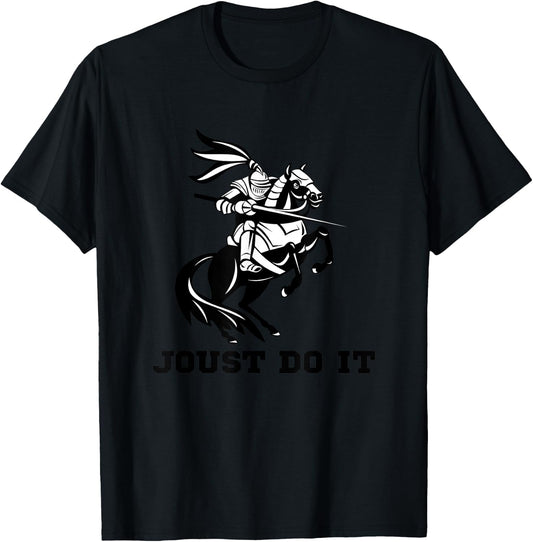 Jousting Joust Do It Funny Medieval Knight Horse T-Shirt - T-Shirt | Black