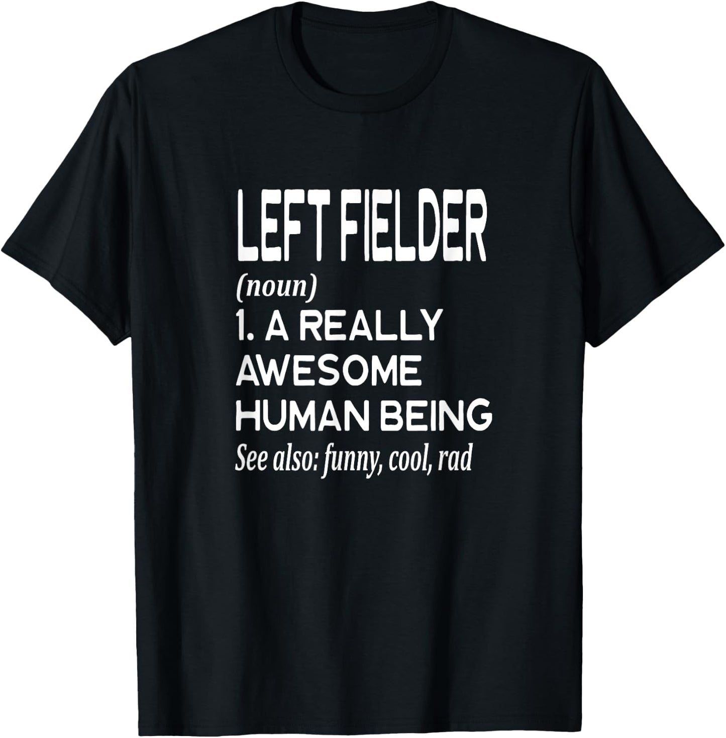 Baseball Player Definition Funny - Left Field Left Fielder T-Shirt - T-Shirt | Black