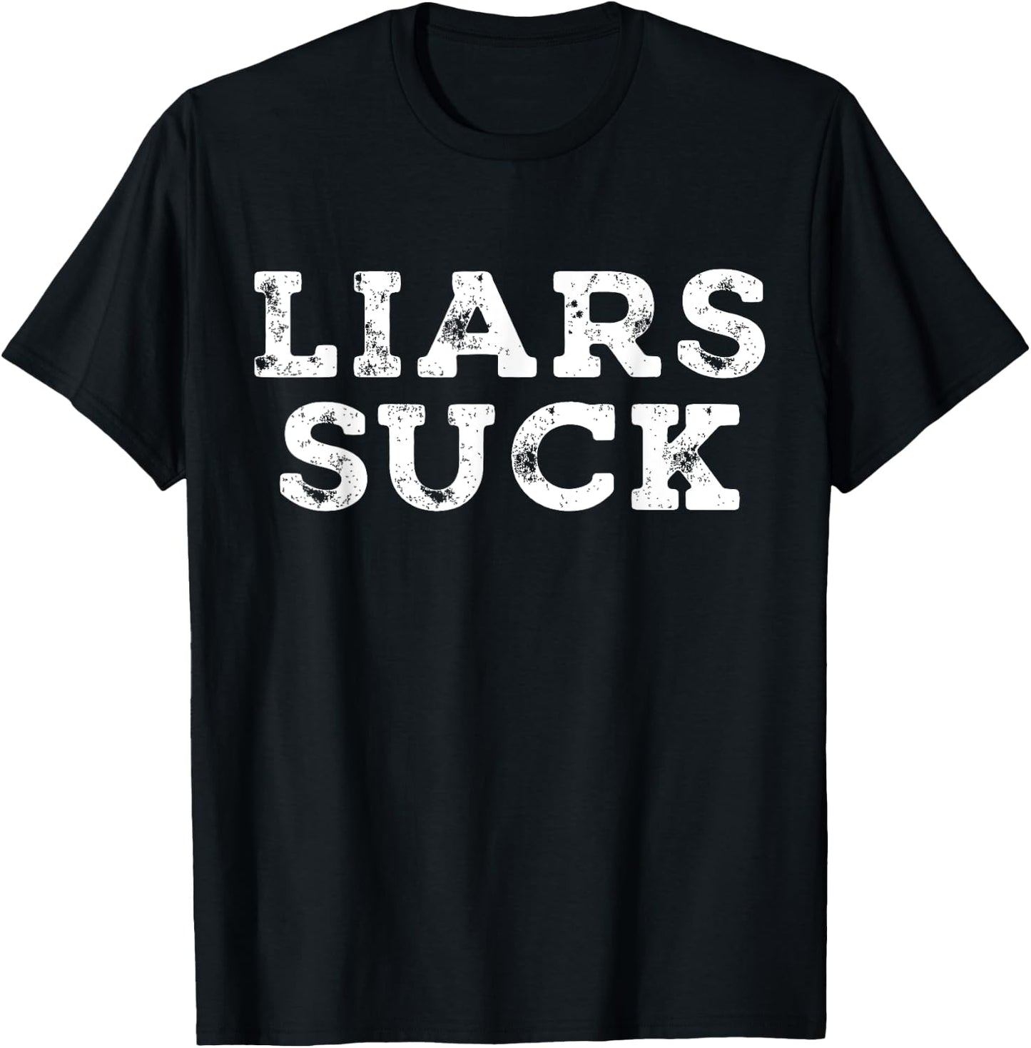 Liars Suck Funny Saying Sarcastic T-Shirt - T-Shirt | Black