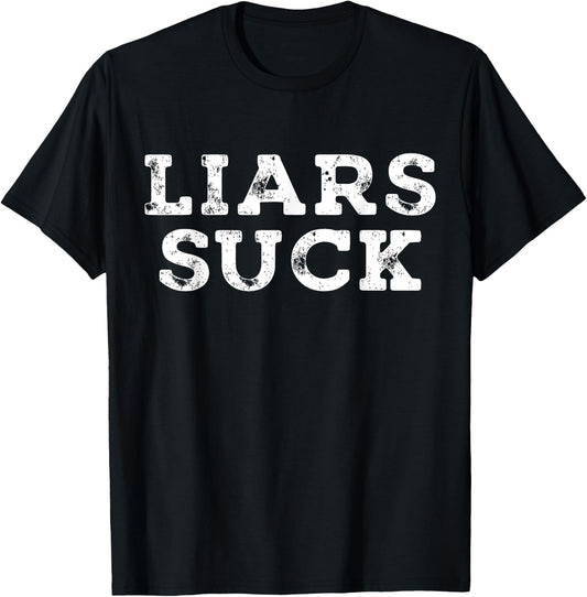 Liars Suck Funny Saying Sarcastic T-Shirt - T-Shirt | Black