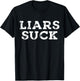 Liars Suck Funny Saying Sarcastic T-Shirt - T-Shirt | Black