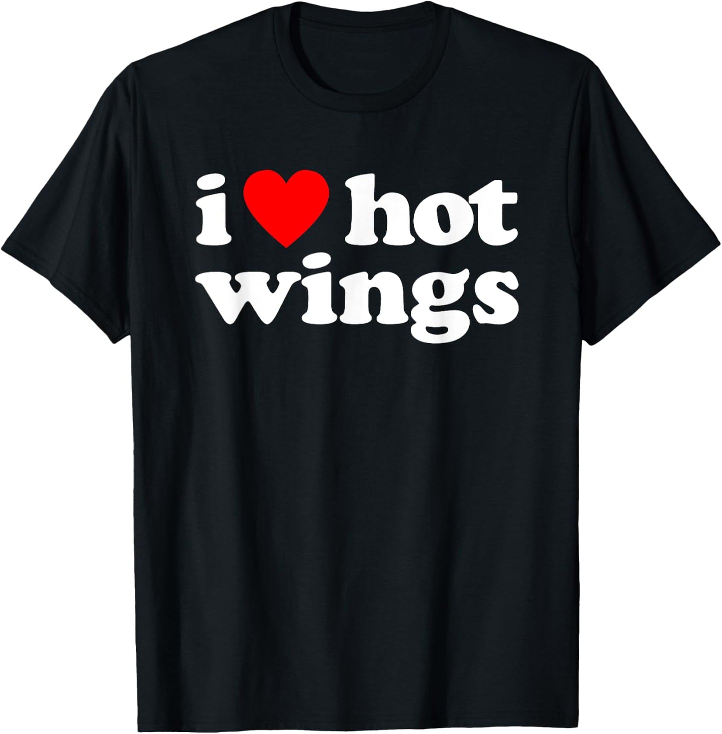 I Love Hot Wings Funny Spicy Food Lover Humor Buffalo Wings T-Shirt - T-Shirt | Black