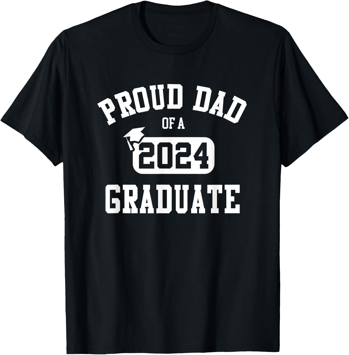Proud Dad Of A 2024 Graduate Grad Class of 2024 Graduation T-Shirt - T-Shirt | Black