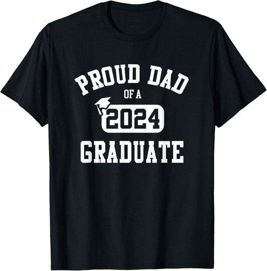 Proud Dad Of A 2024 Graduate Grad Class of 2024 Graduation T-Shirt - T-Shirt | Black