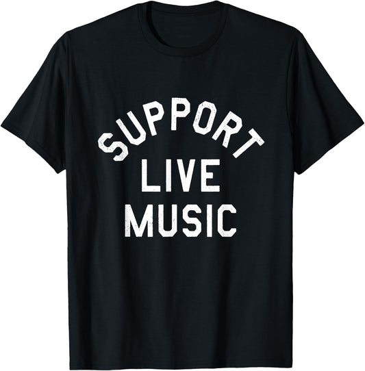 Support Live Music Funny T-Shirt - T-Shirt | Black
