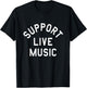 Support Live Music Funny T-Shirt - T-Shirt | Black