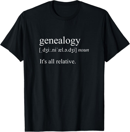 It's All Relative, Genealogy Definition T-Shirt - T-Shirt | Black