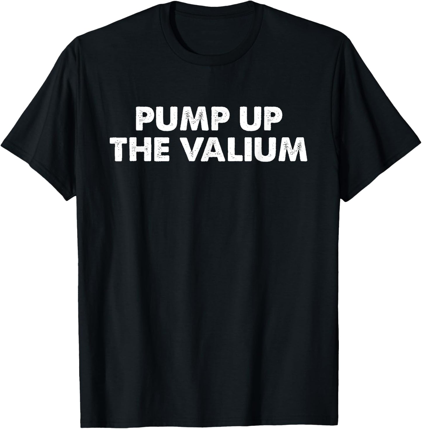 Pump Up The Valium Apparel T-Shirt - T-Shirt | Black