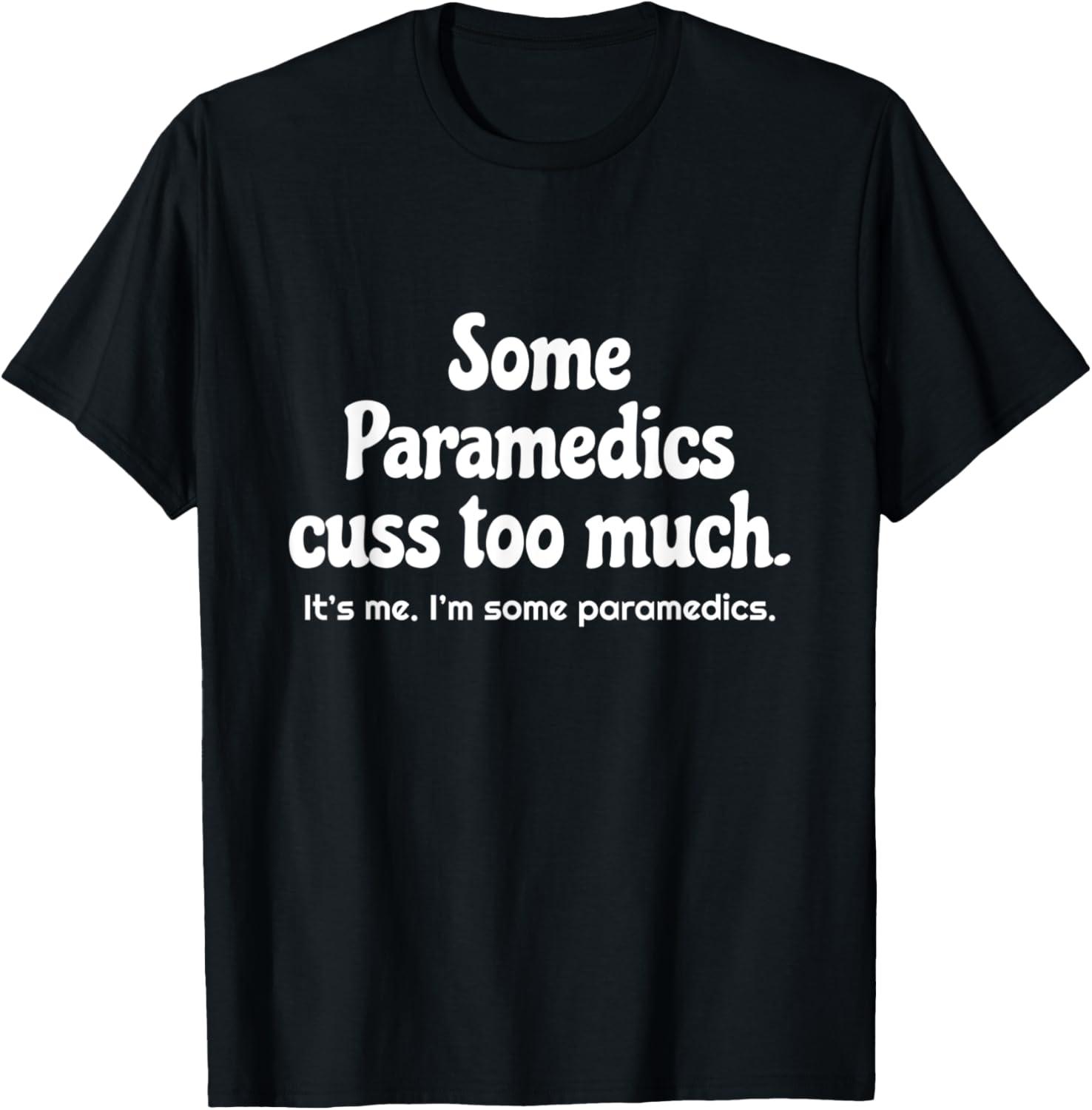 Funny EMT First - Responder Paramedic Design - EMT EMS Medic T-Shirt - T-Shirt | Black