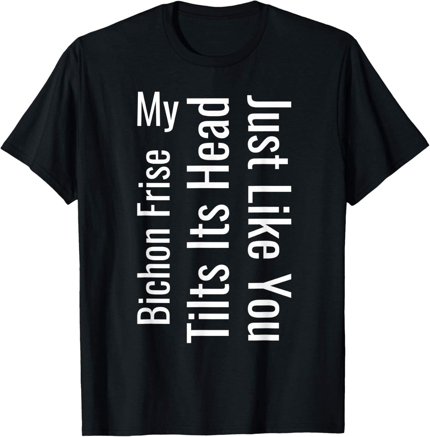 My Bichon Frise Tilts Its Head Just Like You Funny Dog Women T-Shirt - T-Shirt | Black