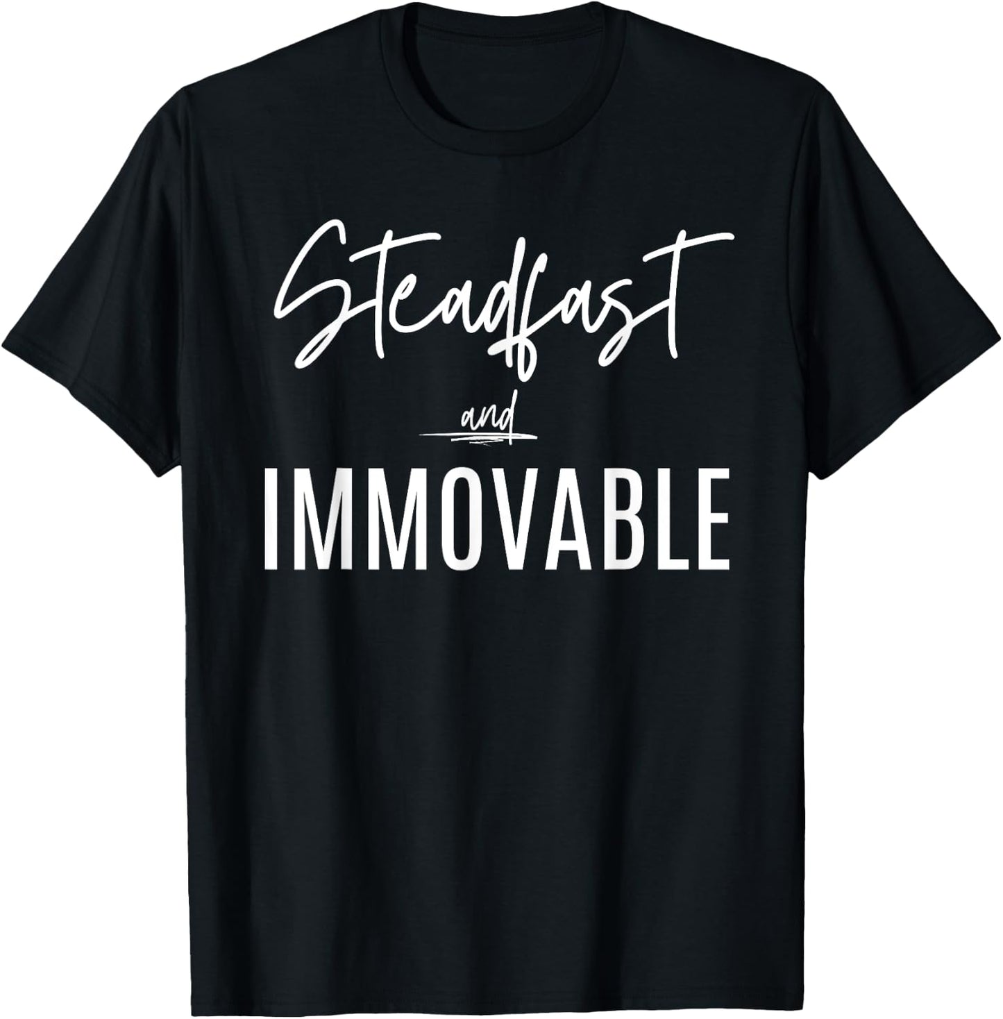 Steadfast and Immovable Scripture Christian T-Shirt - T-Shirt | Black