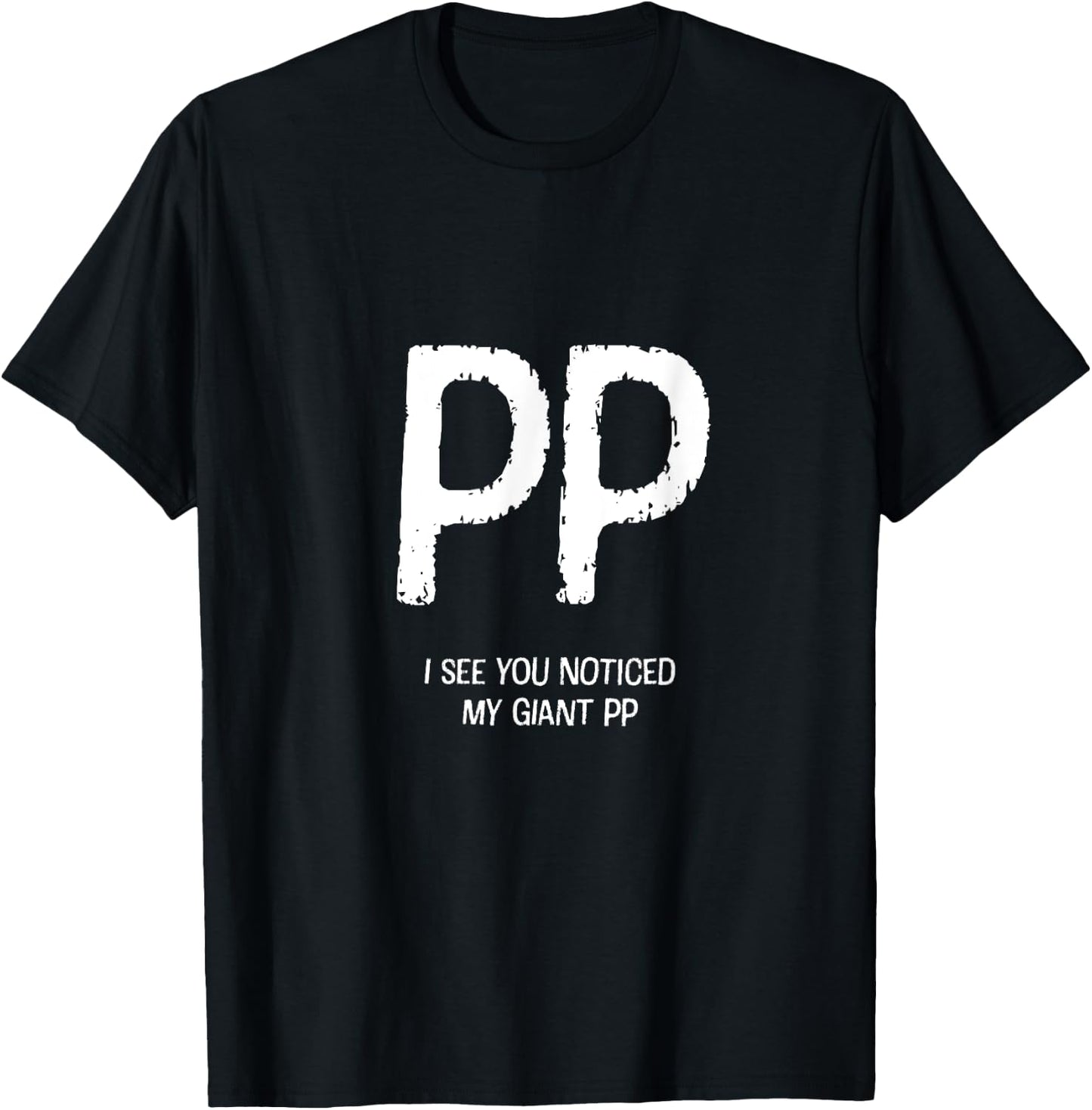 I See You Noticed My Giant PP - Funny Design T-Shirt - T-Shirt | Black