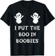 I Put The Boo In Boobies Funny Halloween Ghost Boobs Quote T-Shirt - T-Shirt | Black