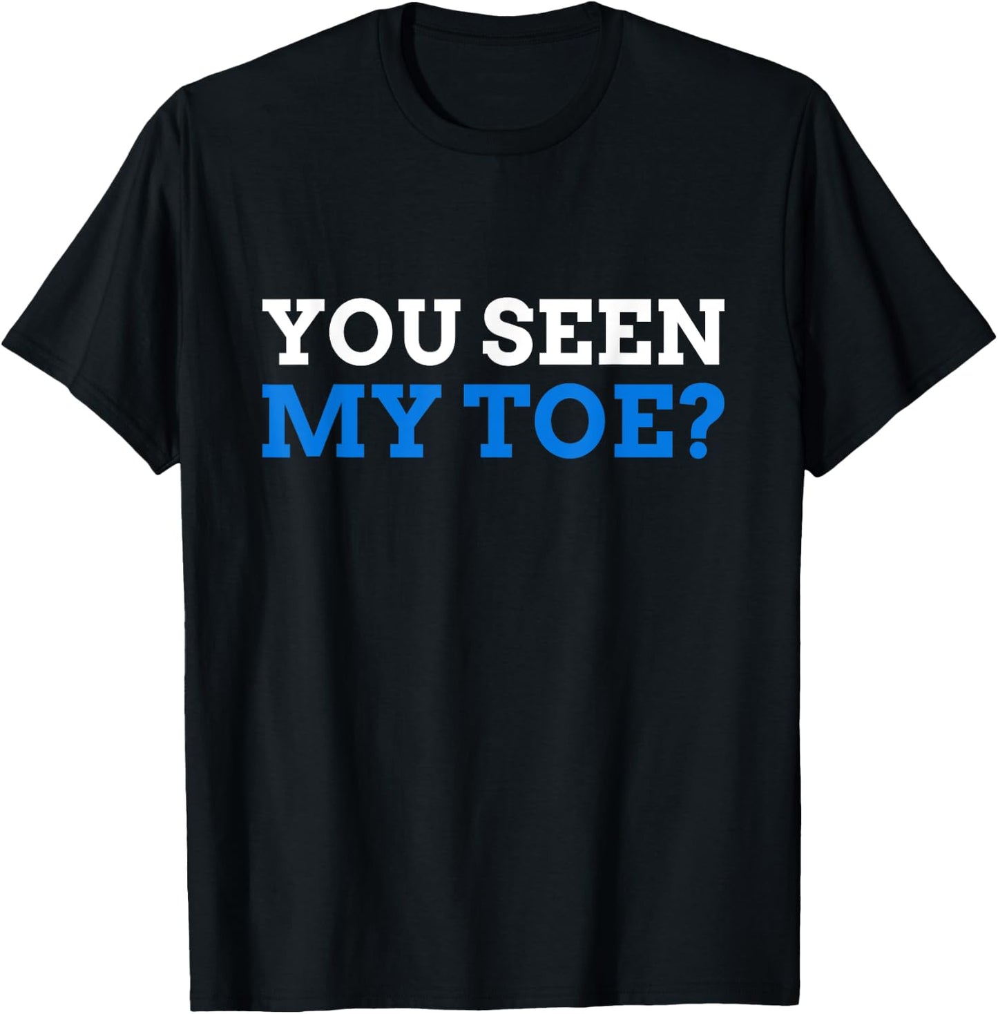 You seen My Toe? Funny Toe Amputee T-Shirt - T-Shirt | Black