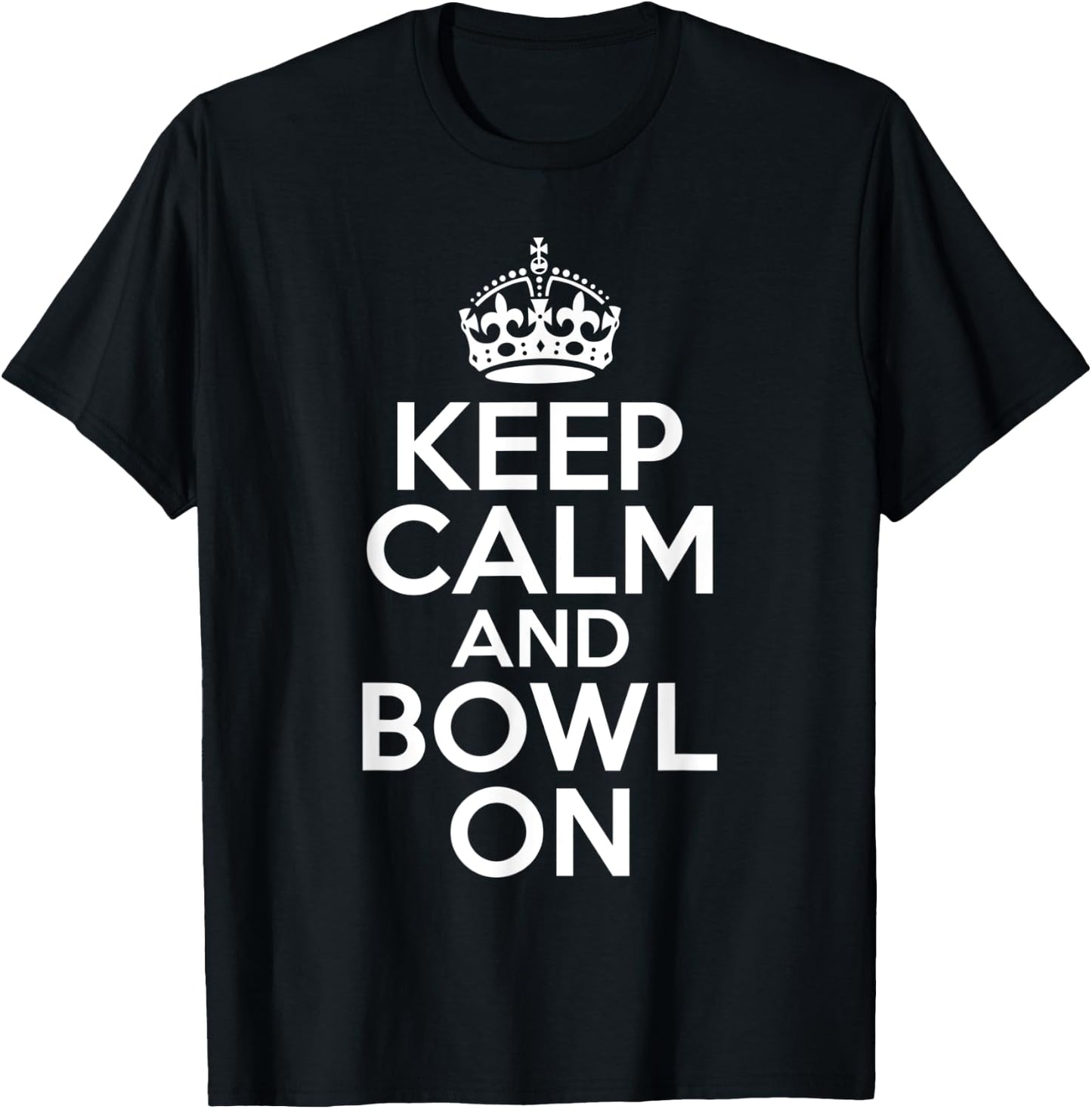 Keep Calm and Bowl On Bowling Team Bowler T-Shirt - T-Shirt | Black