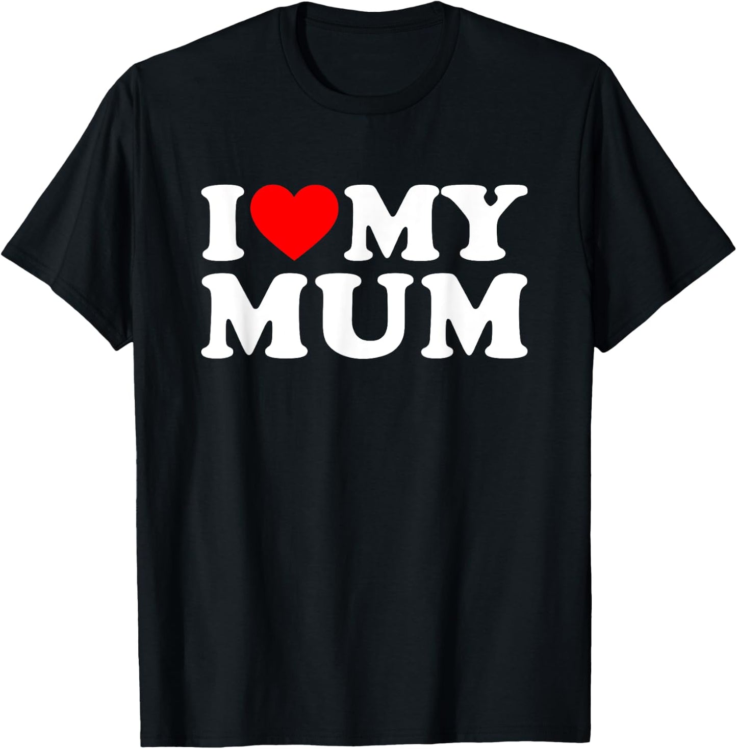 I Love My Mum T-Shirt - T-Shirt | Black