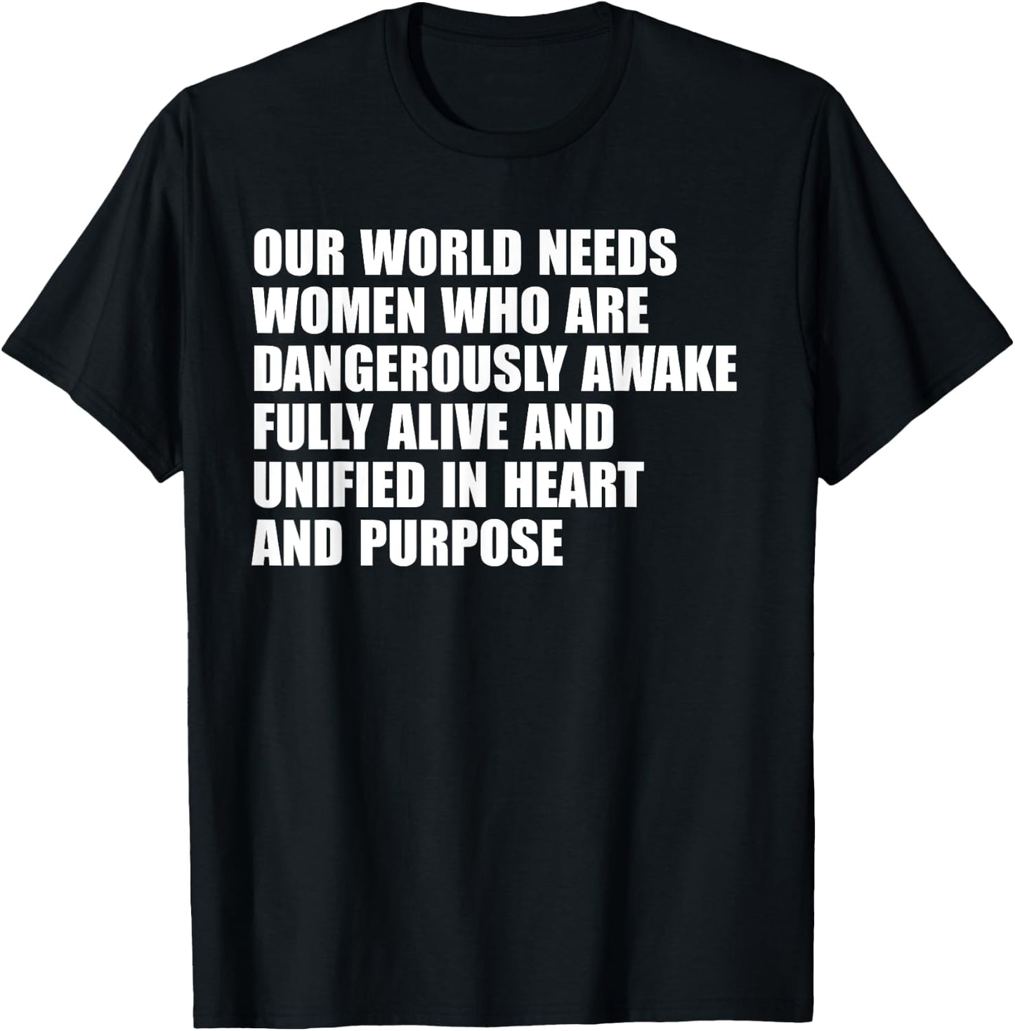 Our World Needs Women Who Are Dangerously Awake Fully T-Shirt - T-Shirt | Black