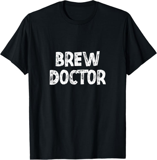 Brew Doctor Beer Craft Brewmaster Home Brewing Coffee T-Shirt - T-Shirt | Black