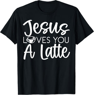 Jesus Loves You A Latte Caffeine Lover Coffee Drinker T-Shirt - T-Shirt | Black