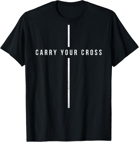 Carry Your Cross Shirt - Jesus Christian Cross (on back) T-Shirt - T-Shirt | Black