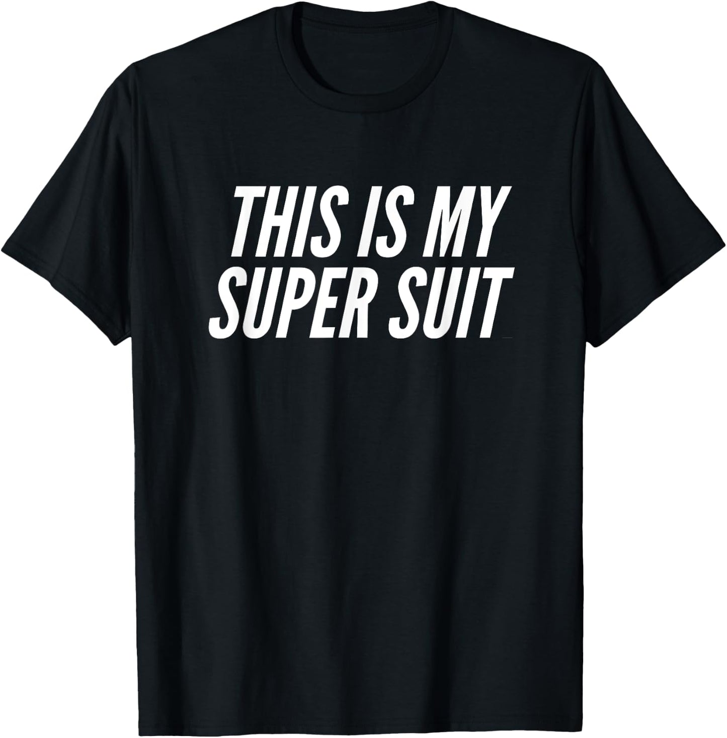 Fun This is my Super Suit Superhero Uniform Joke T-Shirt - T-Shirt | Black