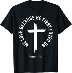 We Love Because He First Loved Us T-Shirt - T-Shirt | Black