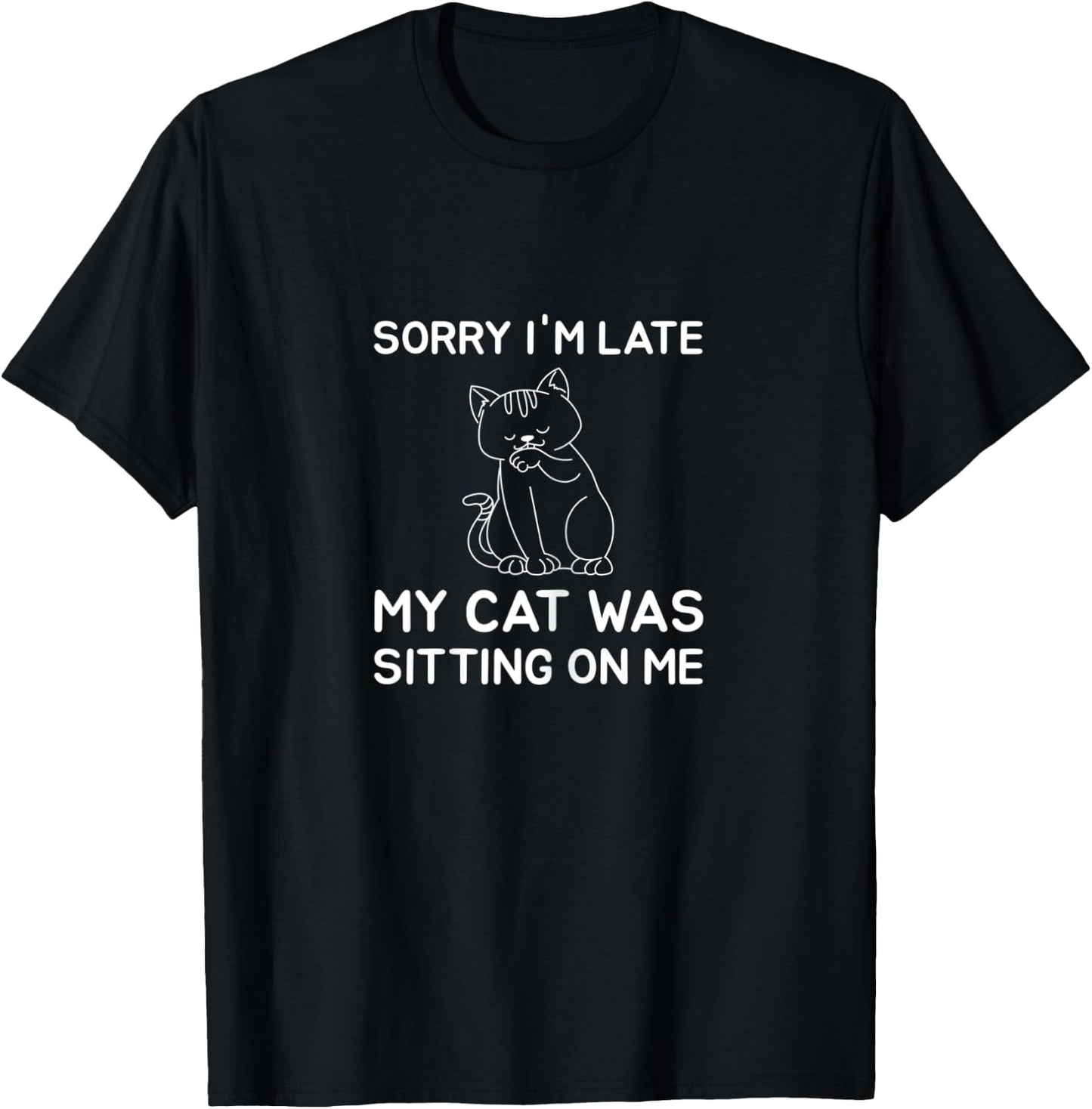 Sorry I'm Late My Cat Was Sitting On Me Women T-Shirt - T-Shirt | Black