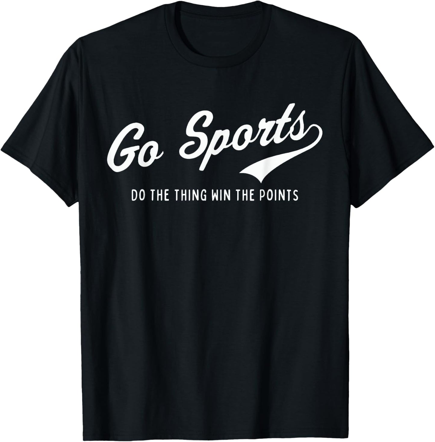 Go Sports! Do the Thing Win The Points Funny Saying Sports T-Shirt - T-Shirt | Black