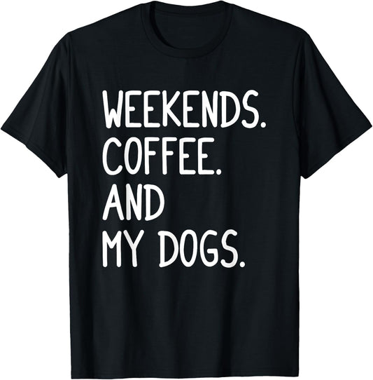 Funny Weekends Coffee And My Dog Gift Women Girls T-Shirt - T-Shirt | Black