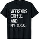 Funny Weekends Coffee And My Dog Gift Women Girls T-Shirt - T-Shirt | Black