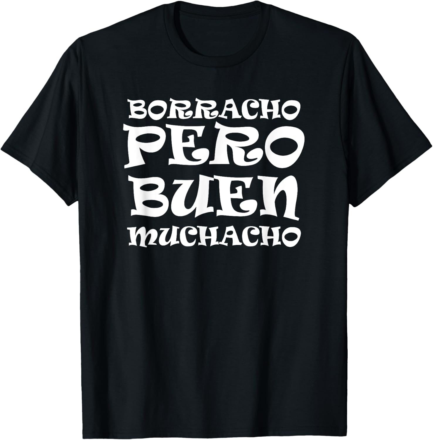 Borracho Pero Buen Muchacho Fun Mexican Saying T-Shirt - T-Shirt | Black